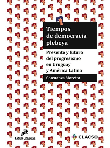 Tiempos De Democracia Plebeya - Constanza Moreira