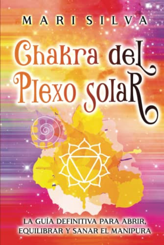 Chakra Del Plexo Solar: La Guia Definitiva Para Abrir Equili