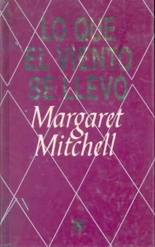Margaret Mitchell: Lo Que El Viento Se Llevó