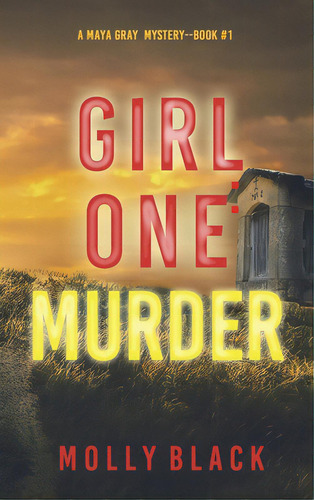Girl One: Murder (a Maya Gray Fbi Suspense Thriller-book 1), De Black, Molly. Editorial Lightning Source Inc, Tapa Dura En Inglés