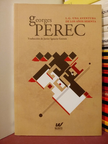 LG. Una Aventura De Los Años Sesenta - Georges Perec