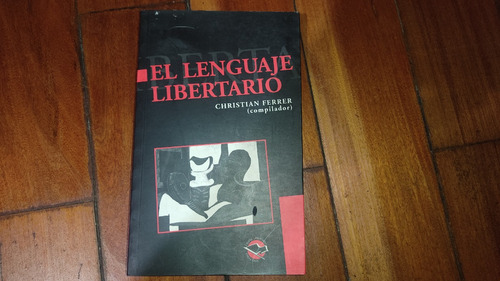 El Lenguaje Libertario- Christian Ferrer- Anarres -(nuevo)