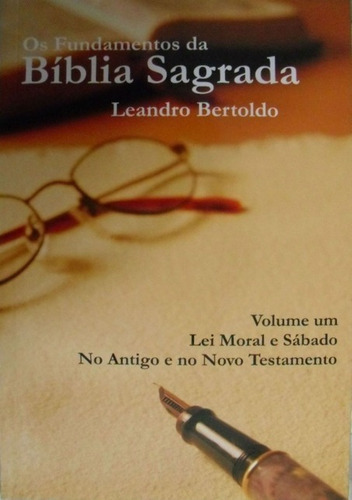 Os Fundamentos Da Bíblia Sagrada - Volume I: Volume I, De Leandro Bertoldo. Série Não Aplicável, Vol. 1. Editora Clube De Autores, Capa Mole, Edição 2 Em Português, 2012