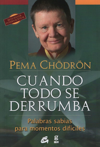 Cuando Todo Se Derrumba - Palabras Sabias Para Momentos Dificiles, de Chödrön, Pema. Editorial ARKANO BOOKS, tapa blanda en español, 2014