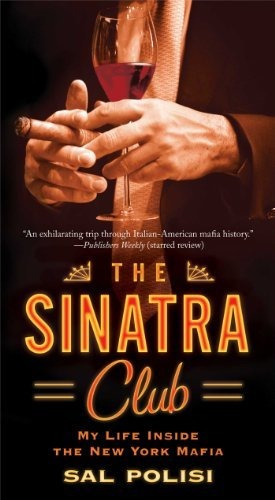 Book : The Sinatra Club My Life Inside The New York Mafia -