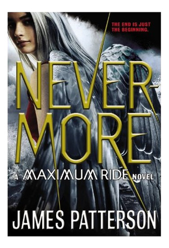 Nevermore: A Maximum Ride Novel, De Patterson, James. Editorial Imp. Hachette   Hachette Book Group, Tapa Blanda En Inglés