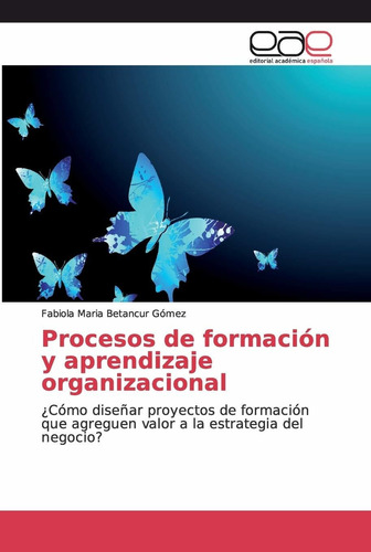Libro Procesos De Formación Y Aprendizaje Organizacio Lln5