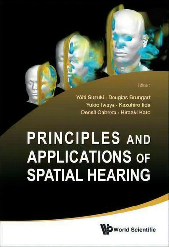 Principles And Applications Of Spatial Hearing, De Yoiti Suzuki. Editorial World Scientific Publishing Co Pte Ltd, Tapa Dura En Inglés