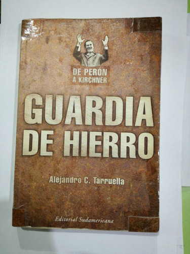 Guardia De Hierro De Perón A Kirchner Alejandro Tarruela