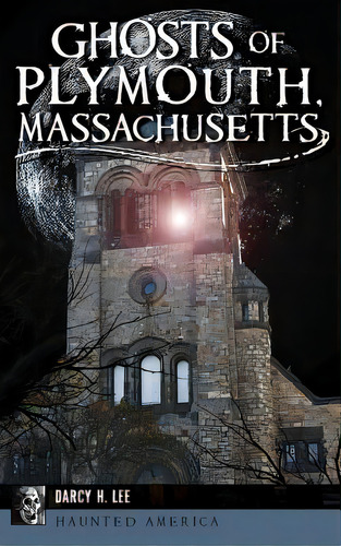 Ghosts Of Plymouth, Massachusetts, De Lee, Darcy H.. Editorial History Pr, Tapa Dura En Inglés