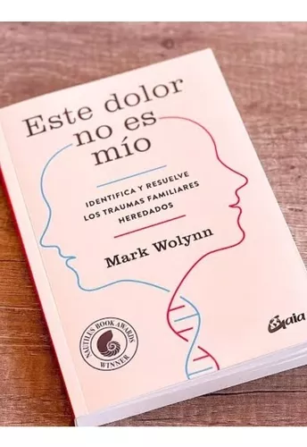 Este dolor no es mio» de Mark Wolynn