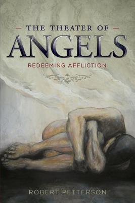 Libro The Theater Of Angels: Redeeming Affliction - Pette...