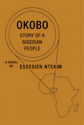 Okobo: Story Of A Nigerian People, De Ntekim, Essesien., Vol. 1. Editorial Authorhouse, Tapa Blanda En Inglés