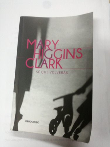 Mary Higgins Clark Se Que Volveras