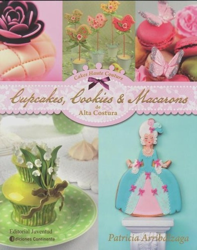 Cupcakes, Cookies (r) (ed.arg.) Y Macarons De Alta Costura