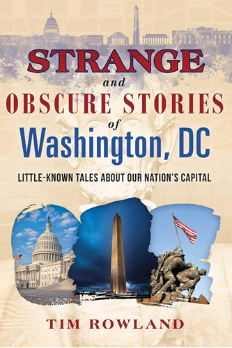 Libro: Strange And Obscure Stories Of Washington, Dc: Tales