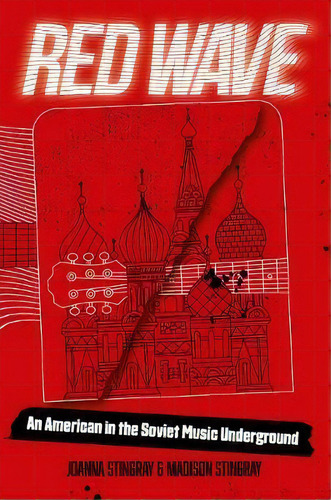 Red Wave : An American In The Soviet Music Underground, De Joanna Stingray. Editorial Doppelhouse Press, Tapa Blanda En Inglés