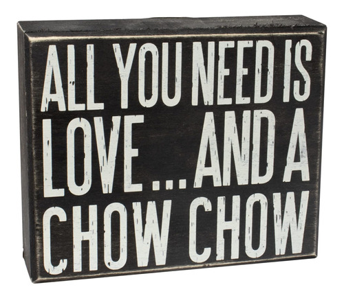 Chow Chow Sign, All You Need Is Love And A Chow Chow, L...