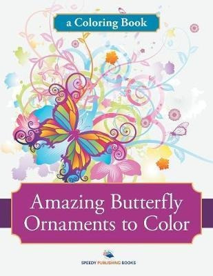 Amazing Butterfly Ornaments To Color, A Coloring Book - S...