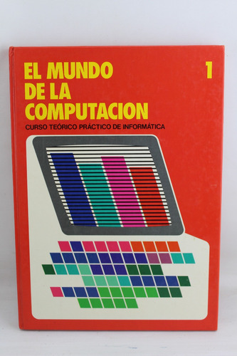 R638 El Mundo De La Computacion Tomo 1