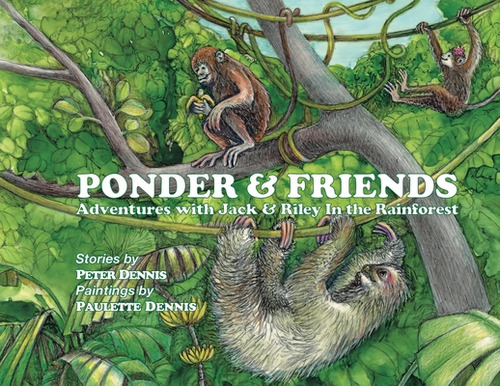 Ponder and Friends: Adventures with Jack & Riley in the Rainforest, de Dennis, Peter. Editorial TELLWELL TALENT, tapa blanda en inglés