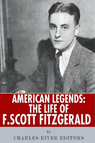 American Legends: The Life Of F. Scott Fitzgerald, De Charles River. Editorial Createspace, Tapa Blanda En Inglés