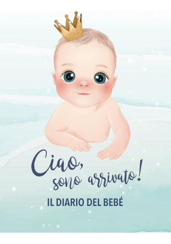 Libro: Ciao, Sono Arrivato! Il Diario Del Bebé  Reuccio : Il