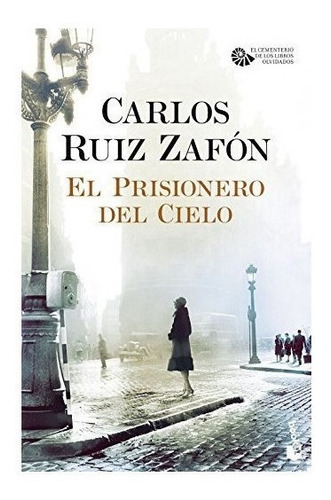 El Prisionero Del Cielo : Carlos Ruiz Zafon 