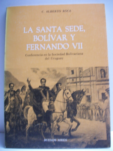 La Santa Sede,bolivar Y Fernando Vii Conferencia De La S C52