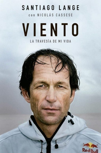 Viento : La Travesía De Mi Vida - Santiago Lange