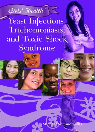 Yeast Infections, Trichomoniasis, And Toxic Shock Syndrome (