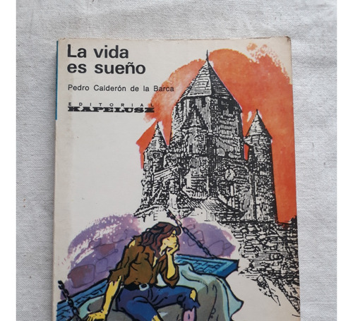 La Vida Es Sueño - Pedro Calderon De La Barca Kapelusz 1965