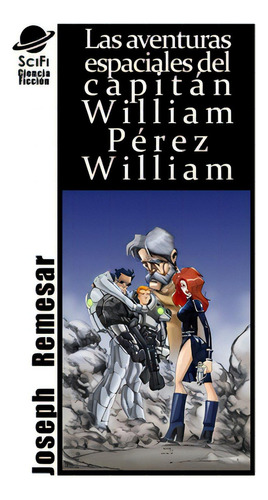 Las Aventuras Espaciales De William Perez William, De Remesar, Joseph., Vol. 1. Editorial Lulu Pr, Tapa Blanda En Español