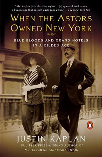 When The Astors Owned New York: Blue Bloods And Grand Hotels In A Gilded Age, De Kaplan, Justin. Editorial Penguin Books, Tapa Blanda En Inglés