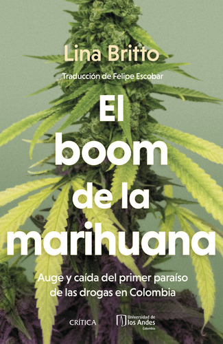 El Boom De La Marihuana: Auge Y Caída Del Primer Paraíso De Las Drogas En Colombia, De Lina Britto. Editorial Grupo Planeta, Tapa Blanda, Edición 2022 En Español