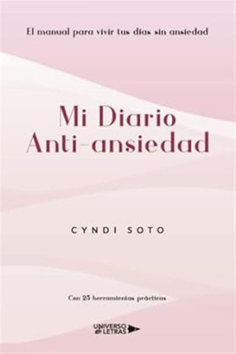 Mi Diario Anti Ansiedad - Soto, Cyndi  - *