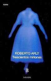 Trescientos Millones - Arlt, Roberto