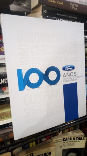 Ford 100 Años Creando El Futuro En Argentina Libro 31 X 26 C