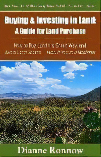 Buying And Investing In Land : A Guide For Land Purchase: How To Buy Land The Smart Way And Learn..., De Dianne Ronnow. Editorial Mohave Publishing Llc, Tapa Blanda En Inglés