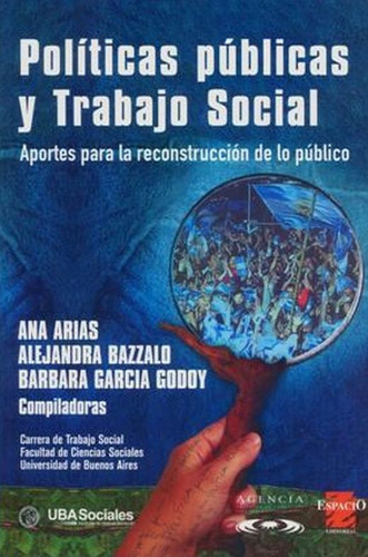 Politicas Publicas Y Trabajo Social. Aportes Para La Recons