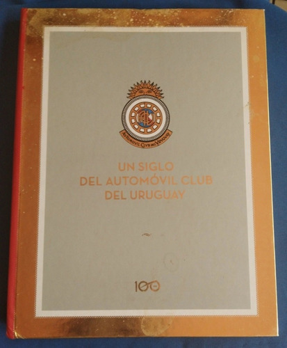 Libro Un Siglo Del Automóvil Club Del Uruguay 