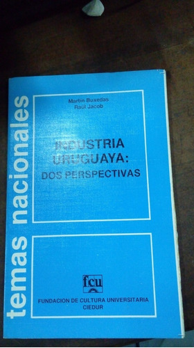 Libro  Industria Uruguaya: Dos Perspectivas