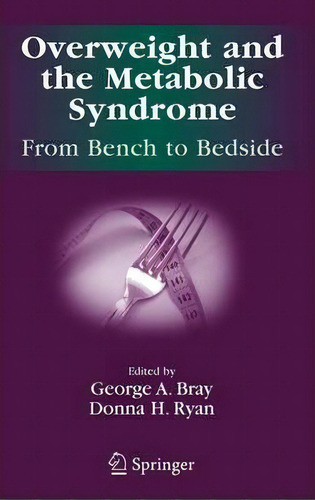 Overweight And The Metabolic Syndrome:, De George A. Bray. Editorial Springer Verlag New York Inc, Tapa Dura En Inglés