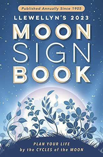 Book : Llewellyns 2023 Moon Sign Book Plan Your Life By The
