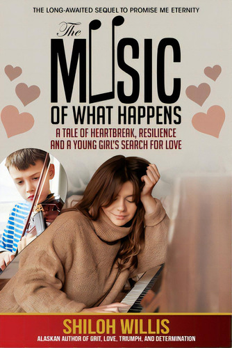 The Music Of What Happens: A Tale Of Heartbreak, Resilience, And A Young Girl's Search For Love, De Willis, Shiloh. Editorial Publication Consultants, Tapa Blanda En Inglés