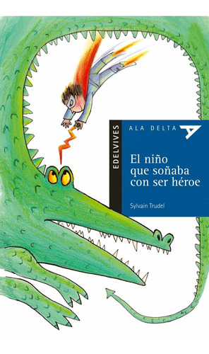 Libro El Nino Que Sonaba Con Ser Heroe - Trudel, Sylvain