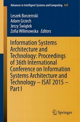 Information Systems Architecture And Technology: Proceedings Of 36th International Conference On ..., De Leszek Borzemski. Editorial Springer International Publishing Ag, Tapa Blanda En Inglés