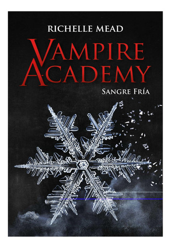 Vampire Academy: Sangre Fria Richelle Mead