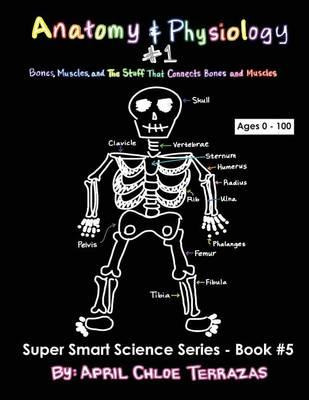 Libro Anatomy & Physiology Part 1 : Bones, Muscles, And T...