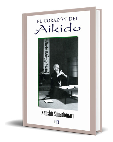 Libro El Corazón Del Aikido  [ Kanshu Sunadomari ] Original